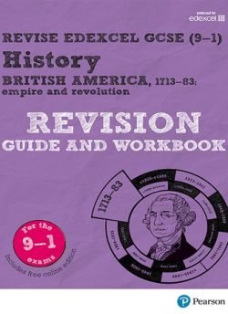 Revise Edexcel GCSE (9-1) History British America Revision Guide and Workbook: (with free online edition) - Kirsty Taylor